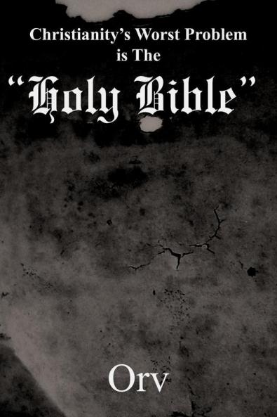 Christianity's Worst Problem is The Holy Bible