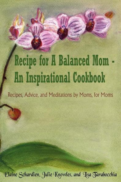 Recipe for A Balanced Mom - An Inspirational Cookbook