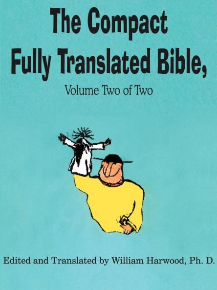 The Compact Fully Translated Bible Volume Two of Two