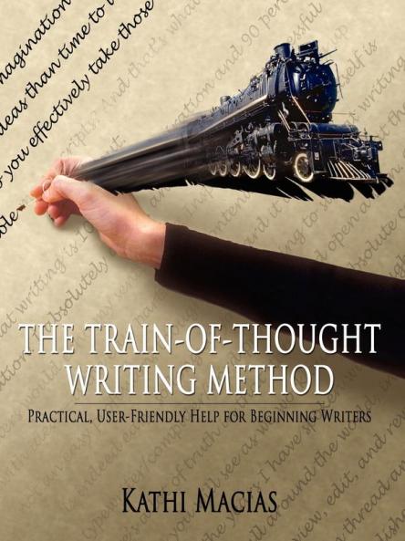 The Train-of-Thought Writing Method: Practical User-Friendly Help for Beginning Writers