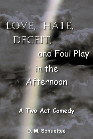 Love Hate Deceit and Foul Play in the Afternoon