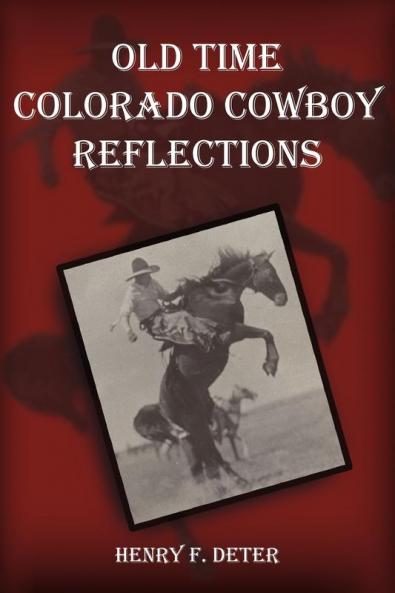 Old Time Colorado Cowboy Reflections