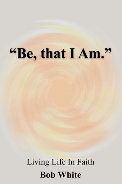 Be that I Am.