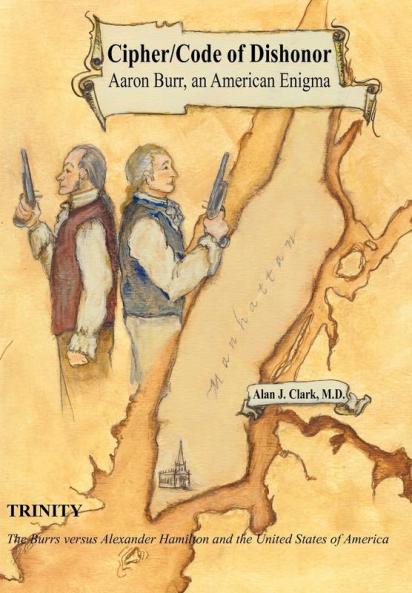 Cipher/Code of Dishonor; Aaron Burr an American Enigma