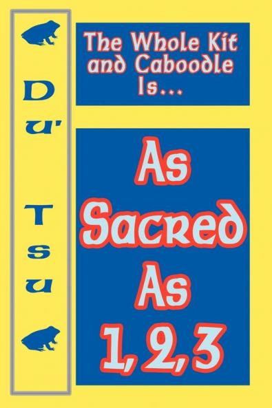 The Whole Kit and Caboodle Is...As Sacred As 1 2 3