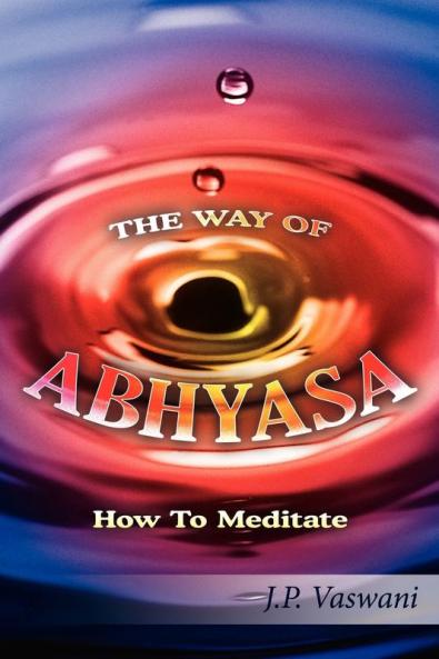 The Way of Abhyasa: How To Meditate