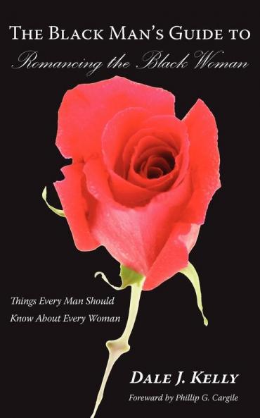The Black Man's Guide to Romancing the Black Woman