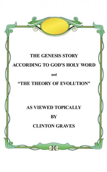 The Genesis Story According To God's Holy Word and The Theory of Evolution