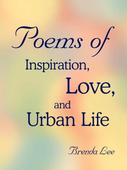 Poems of Inspiration Love and Urban Life