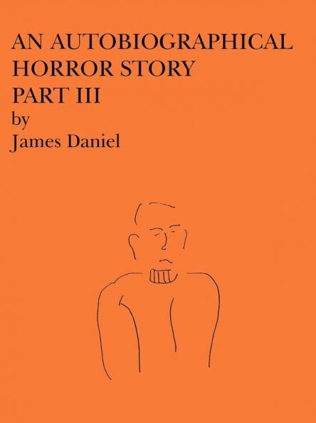 An Autobiographical Horror Story Part III
