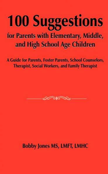 100 Suggestions for Parents with Elementary Middle and High School Age Children