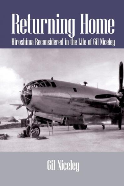 Returning Home: Hiroshima Reconsidered in the Life of Gil Niceley