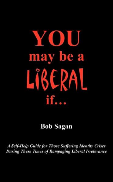 You May Be A Liberal If.....