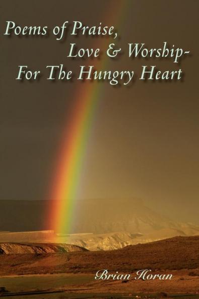 Poems of Praise Love  and  Worship-For The Hungry Heart
