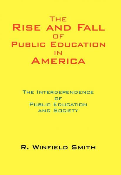 The Rise and Fall of Public Education in America