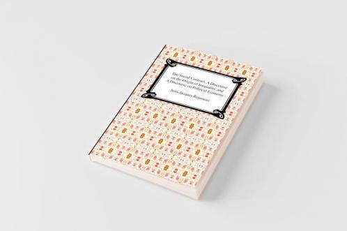 The Social Contract A Discourse on the Origin of Inequality and A Discourse on Political Economy