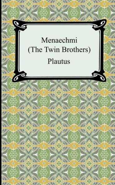 Menaechmi; Or The Twin-Brothers