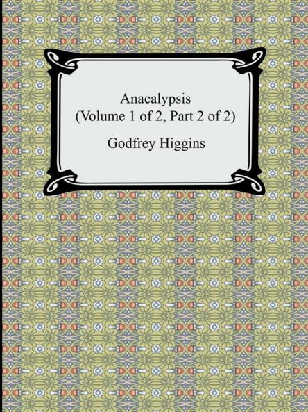 Anacalypsis (Volume 1 of 2 Part 2 of 2): 39449