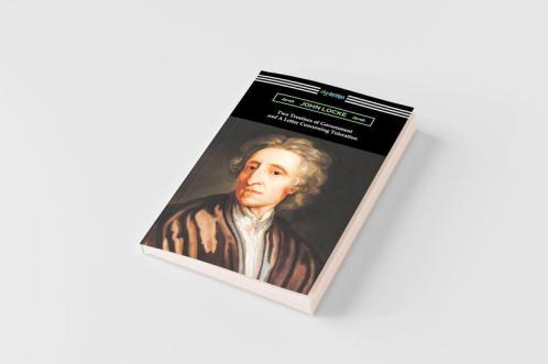 Two Treatises of Government and A Letter Concerning Toleration (with an Introduction by Henry Morley)