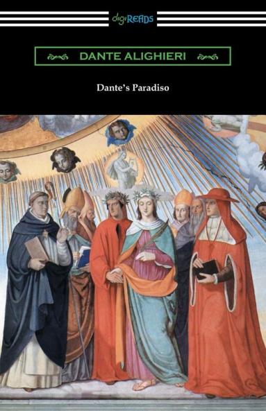 Dante's Paradiso (The Divine Comedy Volume III Paradise) [Translated by Henry Wadsworth Longfellow with an Introduction by Ellen M. Mitchell]