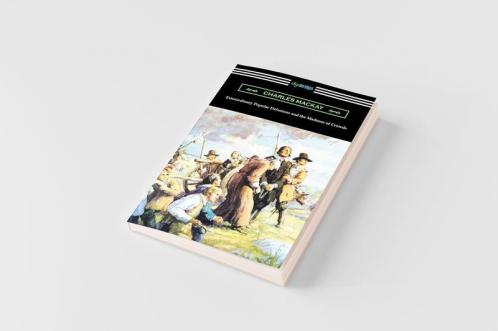 Extraordinary Popular Delusions and the Madness of Crowds