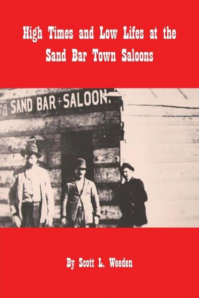 High Times and Low Lifes at the Sand Bar Town Saloons