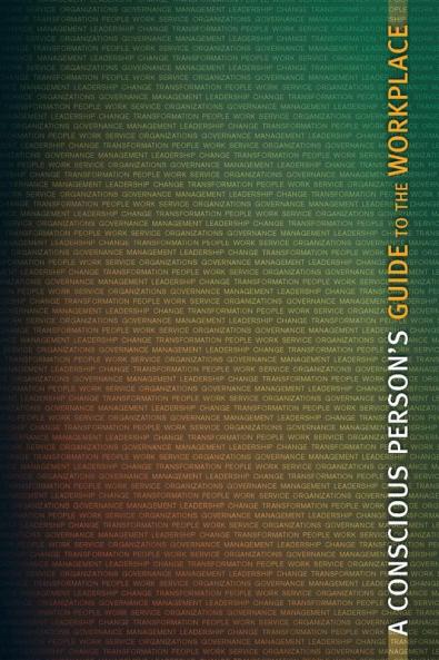 A Conscious Person's Guide to the Workplace