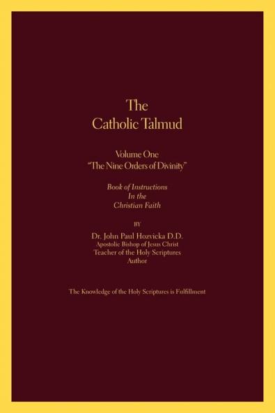 The Catholic Talmud - Volume One the Nine Orders of Divinity