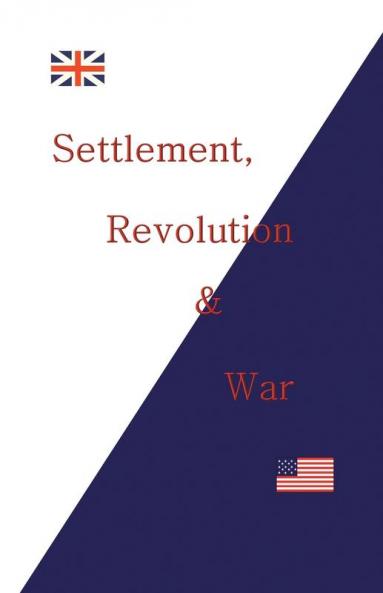 Settlement Revolution & War