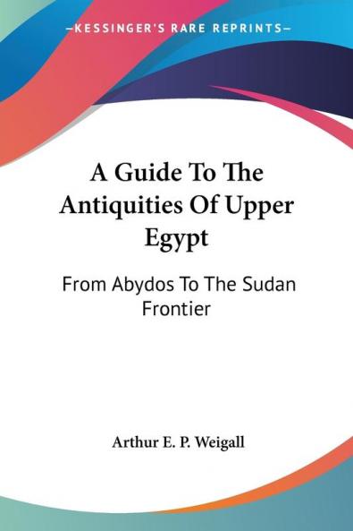 A Guide to the Antiquities of Upper Egypt: From Abydos to the Sudan Frontier