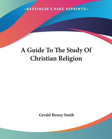 A Guide To The Study Of Christian Religion