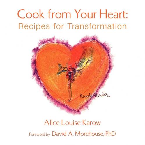 Cook from Your Heart: Recipes for Transformation