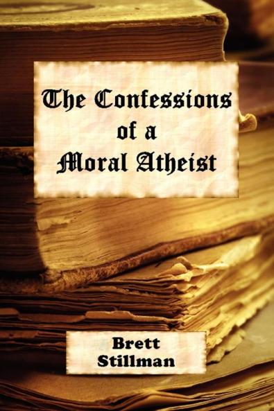 The Confessions of a Moral Atheist