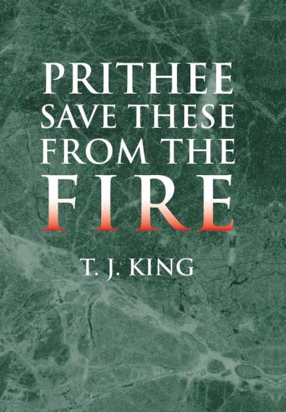 Prithee Save These from the Fire