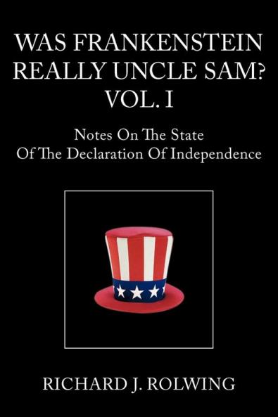 Was Frankenstein Really Uncle Sam? Vol.I