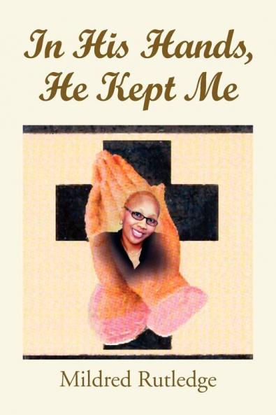 In His Hands He Kept Me