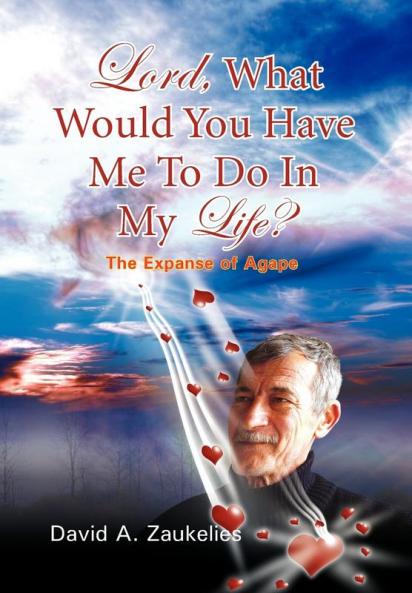 Lord What Would You Have Me to Do in My Life? the Expanse of Agape