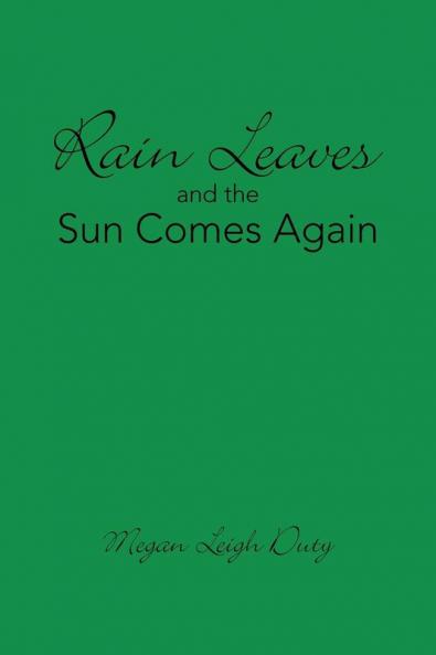 Rain Leaves and the Sun Comes Again