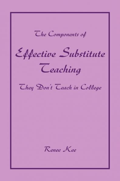 The Components of Effective Substitute Teaching They Don't Teach in College