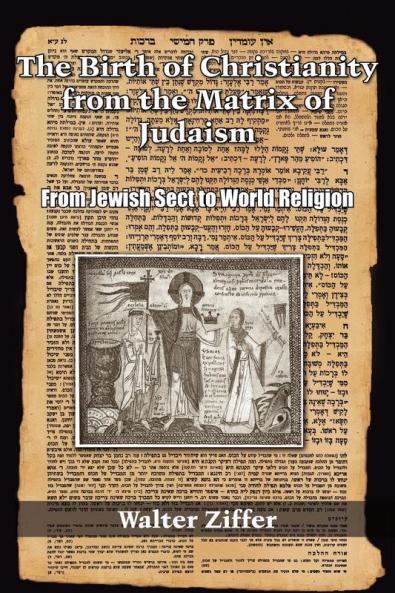 The Birth of Christianity from the Matrix of Judaism