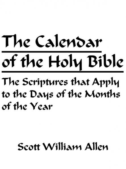 The Calendar of the Holy Bible: The Scriptures That Apply to the Days of the Months of the Year