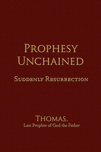 Prophesy Unchained: Suddenly Resurrection