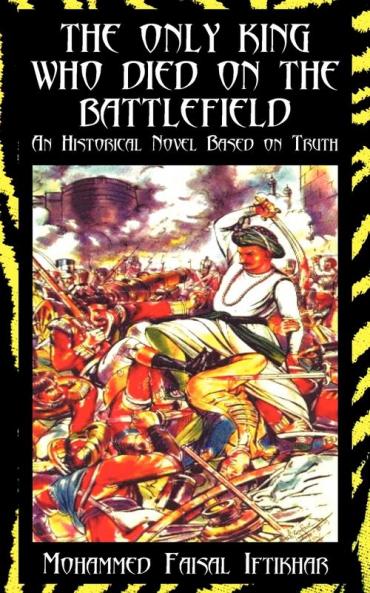 The Only King Who Died on the Battlefield: An Historical Novel Based on Truth