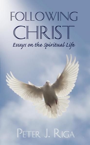 Following Christ: Essays on the Spiritual Life