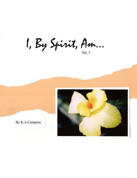 I By Spirit Am...Vol 3