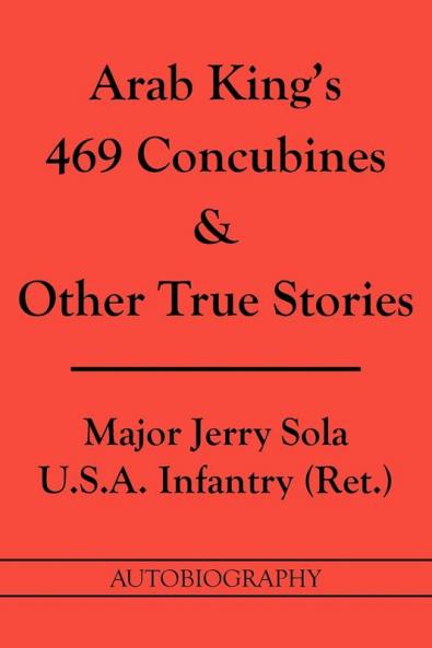Arab King's 469 Concubines and Other True Stories: Autobigraphy