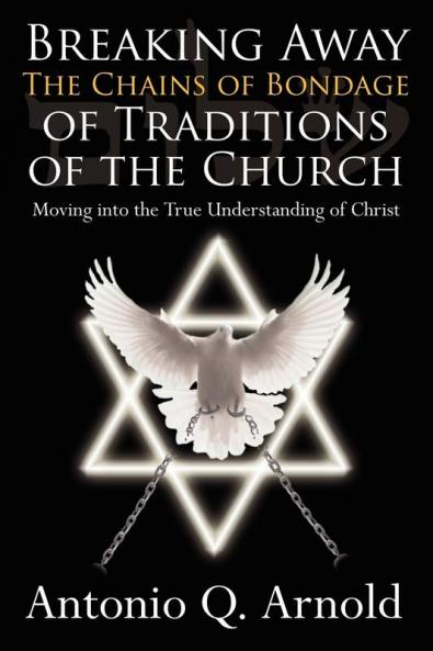 Breaking Away The Chains of Bondage of Traditions of the Church