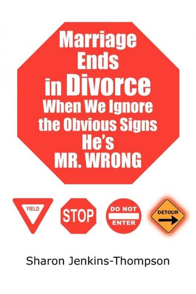 Marriage Ends in Divorce When We Ignore the Obvious Signs He's MR. WRONG