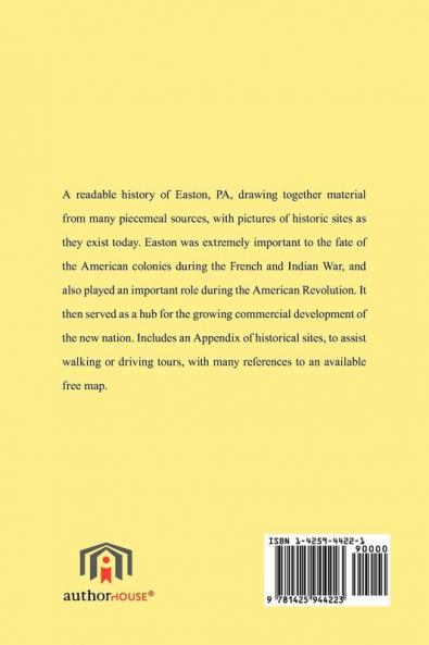 Easton PA: A History: An Introduction to the Origins Historical Traditions and Buildings of Easton Pennsylvania