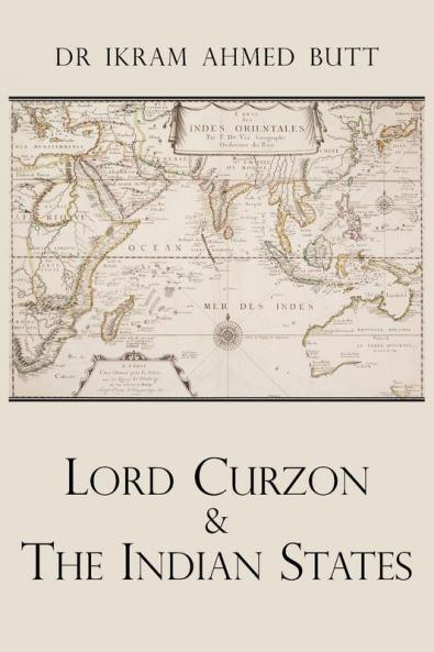 Lord Curzon & the Indian States 1899-1905